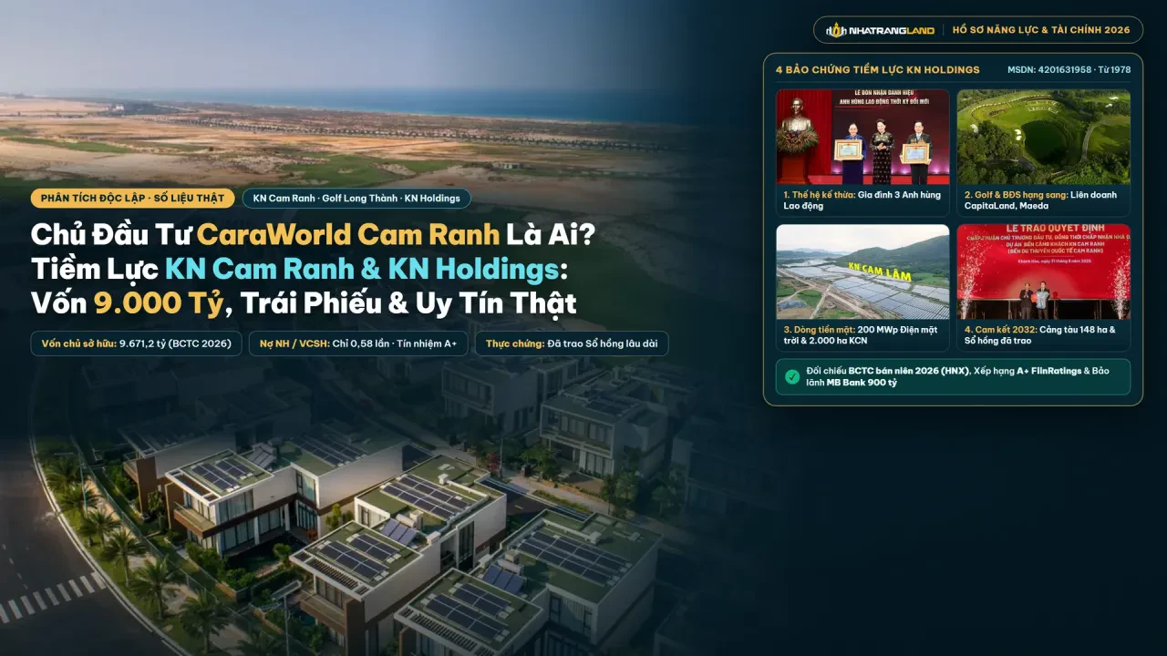 Chủ Đầu Tư CaraWorld Cam Ranh Là Ai? Bóc Tách Năng Lực KN Cam Ranh & Tập Đoàn KN Holdings (Vốn 9.000 Tỷ, BCTC & Trái Phiếu 2026)
