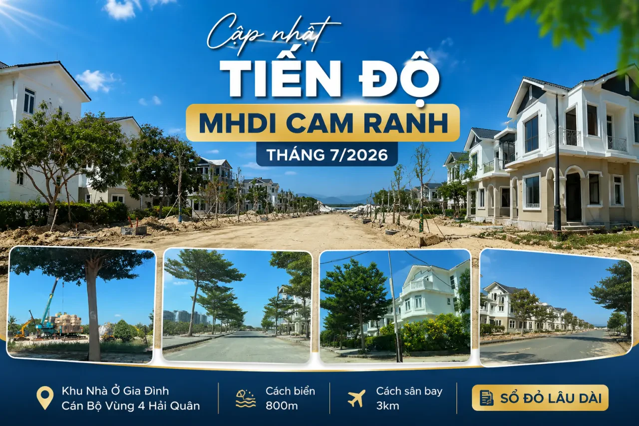 Tiến độ MHDI Cam Ranh tháng 7/2026: biệt thự vào lớp hoàn thiện, hạ tầng nội khu chạy đồng loạt