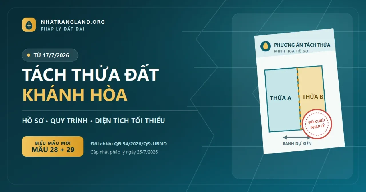 Tách thửa đất Khánh Hòa từ 17/7/2026: hồ sơ, quy trình, diện tích tối thiểu và những điểm dễ bị trả hồ sơ